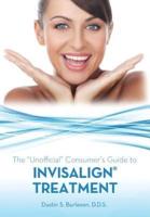 The Unofficial Consumer's Guide to Invisalign Treatment