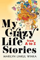 My Crazy Life Stories from A to Z
