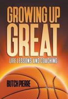 Growing Up Great: Life Lessons and Coaching