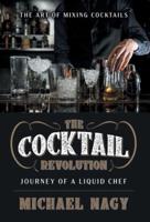 The Cocktail Revolution: Journey of a Liquid Chef