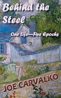 Behind the Steel: One Life-Five Epochs 