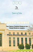 100 Years of the Federal Reserve: The Central Banking System in the United States of America 