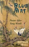 Blue Mat: Poems After Yang Wanli