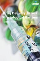 Drug Delivery Across Physiological Barriers