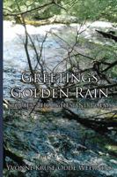 Greetings Golden Rain: Stories, Thoughts and Poems