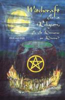 Witchcraft Is a Religion, Is It Demonic or Divine?