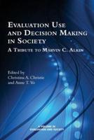 Evaluation Use and Decision-Making in Society: A Tribute to Marvin C. Alkin