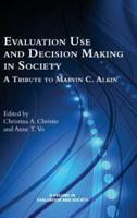 Evaluation Use and Decision-Making in Society: A Tribute to Marvin C. Alkin (HC)