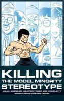 Killing the Model Minority Stereotype: Asian American Counterstories and Complicity (HC)