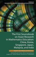 The First Sourcebook on Asian Research in Mathematics Education: China, Korea, Singapore, Japan, Malaysia and India -- Singapore, Japan, Malaysia, and India Sections (HC)