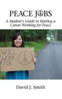 Peace Jobs: A Student's Guide to Starting a Career Working for Peace (HC)