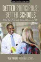 Better Principals, Better Schools: What Star Principals Know, Believe, and Do (HC)