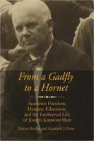 From a Gadfly to a Hornet: Academic Freedom, Humane Education, and the Intellectual Life of Joseph Kinmont Hart