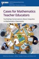 Cases for Mathematics Teacher Educators: Facilitating Conversations about Inequities in Mathematics Classrooms(HC)
