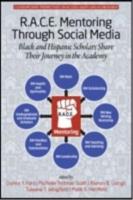 R.A.C.E. Mentoring Through Social Media: Black and Hispanic Scholars Share Their Journey in the Academy
