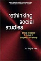 Rethinking Social Studies: Critical Pedagogy in Pursuit of Dangerous Citizenship (hc)