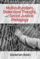 Multiculturalism, Dialectical Thought, and Social Justice Pedagogy:  A Study from the Borderlands
