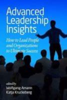 Advanced Leadership Insights: How to Lead People and Organizations to Ultimate Success (hc)