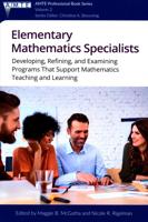 Elementary Mathematics Specialists: Developing, Refining, and Examining Programs  That Support Mathematics Teaching and Learning