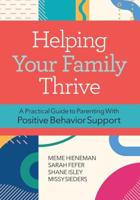 Helping Your Family Thrive: A Practical Guide to Parenting With Positive Behavior Support