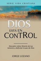 Dios está en Control: Descubre cómo librarte de tus temores y disfrutar la paz de Dios