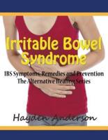 Irritable Bowel Syndrome: IBS Symptoms, Remedies and Prevention (Large Print): The Alternative Healing Series