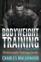 Bodyweight Training For Beginners: Bodyweight Training Guide