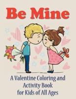 Be Mine: A Valentine Coloring and Activity Book for Kids of All Ages