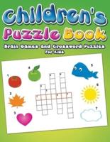 Children's Puzzle Book: Brain Games and Crossword Puzzles For Kids