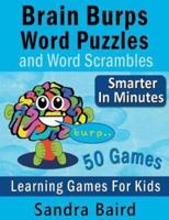 Brain Burps Word Puzzles and Word Scrambles: Learning Games for Kids