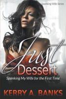 Just Desserts: Spanking My Wife for the First Time (Spanking Wife Series)