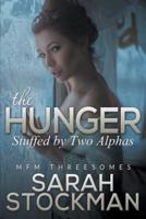 The Hunger: Stuffed By Two Alphas (MFM Threesomes)