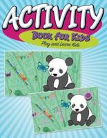 Activity Book For Kids: Play and Learn Kids