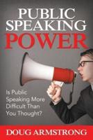 Public Speaking Power: Is Public Speaking More Difficult Than You Thought?