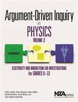 Argument-Driven Inquiry in Physics. Volume 2 Electricity and Magnetism Lab Investigations for Grade 9-12
