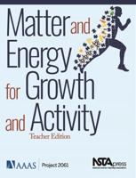 Matter and Energy for Growth and Activity. Teacher Edition