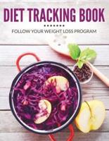 Diet Tracking Book: Follow Your Weight Loss Program