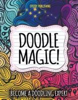 Doodle Magic!: Become A Doodling Expert