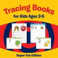 Tracing Books for Kids Ages 3-5: Super Fun Edition