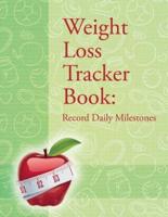 Weight Loss Tracker Book: Record Daily Milestones