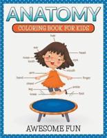 Anatomy: Coloring Book For Kids- Awesome Fun