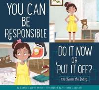 You Can Be Responsible: Do It Now or Put It Off?