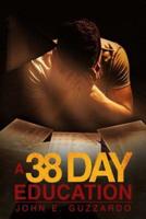 A 38 Day Education