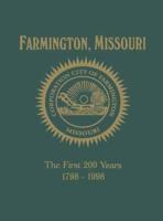 Farmington, MO: The First 200 Years 1798-1998