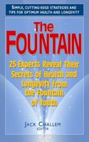 The Fountain: 25 Experts Reveal Their Secrets of Health and Longevity from the Fountain of Youth