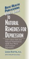 User's Guide to Natural Remedies for Depression: Learn about Safe and Natural Treatments to Uplift Your Mood and Conquer Depression