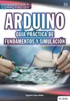 Arduino. Guía Práctica De Fundamentos Y Simulación