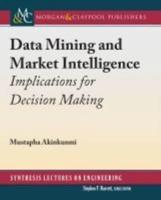 Data Mining and Market Intelligence: Implications for Decision Making