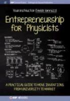 Entrepreneurship for Physicists: A Practical Guide to Move Inventions from University to Market