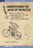 Understanding the Magic of the Bicycle: Basic scientific explanations to the two-wheeler's mysterious and fascinating behavior